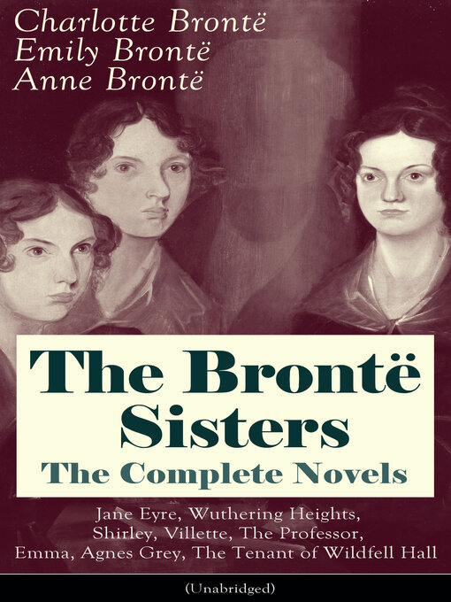 Title details for The Brontë Sisters--The Complete Novels by Charlotte Brontë - Available
